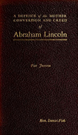 A defense of Lincoln's mother, conversion and creed : being an open letter to the author of "The soul of Abraham Lincoln"_cover