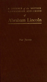 A defence of Lincoln's mother, conversion and creed : being an open letter to the author of "The soul of Abraham Lincoln"_cover