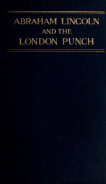 Abraham Lincoln and the London Punch; cartoons, comments and poems, published in the London charivari, during the American Civil War (1861-1865)_cover
