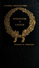 Recollections of sixteen presidents from Washington to Lincoln_cover