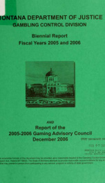 Montana Department of Justice Gambling Control Division biennial report fiscal years ... and ... : and report of the ... Gaming Advisory Council_cover