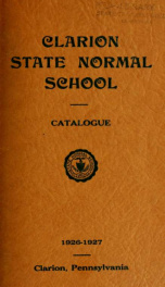 Clarion State Normal School.  Thirty-Ninth Annual Catalogue.  Clarion, Pennsylvania.  Catalogue 1925-1926.  Prospectus 1926-1927._cover