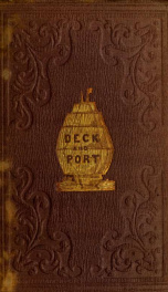 Deck and port, or, Incidents of a cruise in the United States frigate Congress to California : with sketches of Rio Janeiro, Valparaiso, Lima, Honolulu, and San Francisco_cover