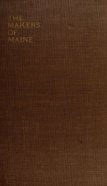 The makers of Maine; essays and tales of early Maine history, from the first explorations to the fall of Louisberg, including the story of the Norse expeditions 1_cover