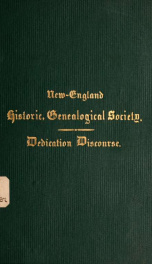 Discourse delivered before the New-England historic, genealogical society, Boston, March 18, 1871, on the occasion of the dedication of the society's house_cover