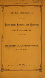 Trust mortgage : Leavenworth, Lawrence and Galveston Railroad Company of Kansas to the Farmers Loan and Trust Company of New York_cover