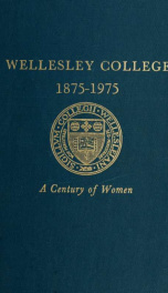 Wellesley College, 1875-1975 : a century of women_cover