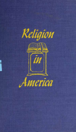 Annals of the American pulpit; or, Commemorative notices of distinguished American clergymen of various denominations, from the early settlement of the country to the close of the year eighteen hundred and fifty-five 8_cover