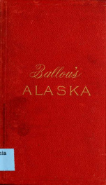 Ballou's Alaska : the new Eldorado : a summer journey to Alaska_cover