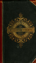 The History of Muscatine county, Iowa, containing a history of the county, its cities, towns, &c. .._cover