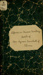 Affairs in Kansas territory. Speech of Hon. Lyman Trumbull, of Illinois, delivered in the Senate of the United States, March 14, 1856 .._cover
