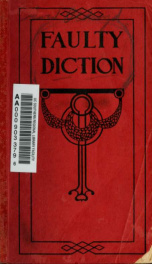 Faulty diction as corrected by the Funk & Wagnalls new Standard dictionary of the English language; a brief statement of the general principles determining correctness in English speech and writing, with their application to some of the more common instan_cover