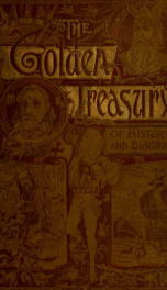 The golden treasury of the history, topography, literature, science, art, and religion of the various countries of the globe, with biographies of their illustrious people_cover