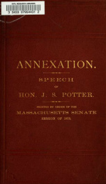 The past, present and future of Boston. Speech of Hon. J.S. Potter ... on the subject of uniting certain cities and towns with the city of Boston: delivered in the Massachusetts Senate, Thursday, April 24, 1873 .._cover