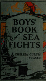 Boys' book of sea fights; famous naval engagements from Drake to Beatty_cover