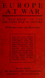 Europe at war, a "red book" of the greatest war of history; why and how Europe went to battle--men, guns, forts, ships, and aircraft of the warring countries--food supply, finances--the kaiser and other great personalities--stories of Alsace-Lorraine, Kia_cover