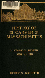 History of the town of Carver, Massachusetts : historical review, 1637-1910_cover