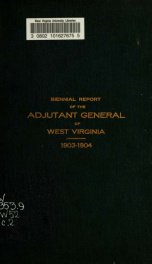 Biennial report of the Adjutant General of the State of West Virginia for the years... 1903/1904_cover