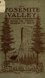 The Yosemite Valley, its history, characteristic features, and theories regarding its origin_cover