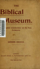 The Biblical museum: a collection of notes, explanatory, homiletic, and illustrative, on the Holy Scriptures, especially designed for the use of ministers, Bible students, and Sunday-school teachers 1_cover