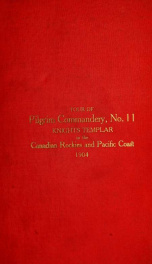 The pilgrimage of the San Francisco club, under the auspices of Pilgrim Commandery no. 11, K. T. to the shrine of the triennial conclave of Knights Templar of the United States_cover