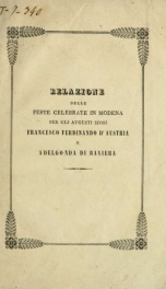 Relazione delle feste celebrate in Modena per le auguste nozze di S.A.R. l'arciduca Francesco Ferdinando d'Austria, principe ereditario estense, colla R.A. della principessa Adelgonda di Baviera_cover