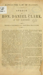 Kansas--the law of slavery. Speech of Hon. Daniel Clark, of New Hampshire. Delivered in the Senate of the United States, March 15, 1858_cover