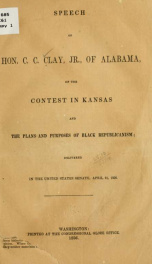 Speech of Hon. C. C. Clay, jr., of Alabama, on the contest in Kansas, and the plans and purposes of black Republicanism;_cover