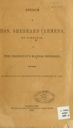 Speech of the Hon. Sherrard Clemens, of Virginia, on the President's Kansas message;_cover