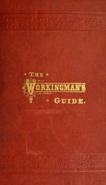 The Workingman's guide and the laborer's friend and advocate : the great social question solved_cover
