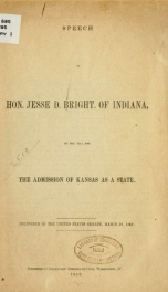 Speech of Hon. Jesse D. Bright, of Indiana on the bill for the admission of Kansas as a state : delivered in the United States Senate, March 20, 1858_cover