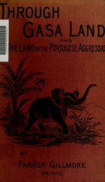 Through Gasa land, and the scene of the Portuguese aggression. The journey of a hunter in search of gold and ivory_cover