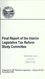 Final report of the interim Legislative Tax Reform Study Committee 2004_cover