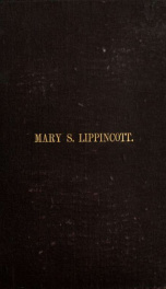 Life and letters of Mary S. Lippincott, late of Camden, New Jersey, a minister in the Society of Friends_cover