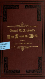 General U.S. Grant's tour around the world : embracing his speeches, receptions, and description of his travels, with a biographical sketch of his life_cover