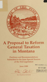 A proposal to reform general taxation in Montana : positions and recommendations submitted to the June Special Session of the 51st Legislature 1989_cover