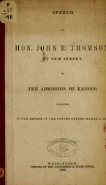 Speech of Hon. John R. Thomson. of New Jersey, on the admission of Kansas. Delivered in the Senate of the United States, March 3, 1858_cover