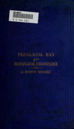 Pre-glacial man, and geological chronology : for three millions of years before the year 1800, A.D._cover