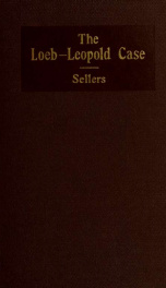 The Loeb-Leopold case : with excerpts from the evidence of the alienists and including the arguments to the court by counsel for the people and the defense_cover