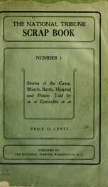 The National tribune scrap book; stories of the camp, march, battle, hospital and prison told by comrades_cover