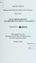 Grizzly bear management plan for southwestern Montana : 2002-2012 2002_cover