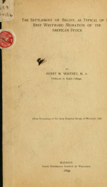 The settlement of Beloit, as typical of the best westward migration of the American stock .._cover