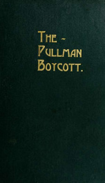 The Pullman boycott. A complete history of the great R. R. Strike_cover
