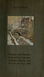 Bruges, ses peintres : exposition internationale de beaux-arts, 15 juil.-15 sept. 1908 : catalogue_cover