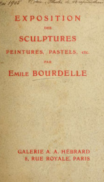 Exposition des sculptures, peintures, pastels, etc. par Emile Bourdelle_cover