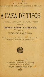 A caza de tipos : zarzuela en un acto, en prosa y verso_cover