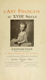 L'Art français au XVIIIe siècle. Exposition organisée sous le haut patronage de Sa Majesté Léopold II, Roi des Belges par la Société française de bienfaisance de Bruxelles, janvier-février-mars, 1904_cover