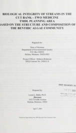 Biological integrity of streams in the Cut Bank - Two Medicine TMDL planning area based on the structure and composition of the benthic algae community 2003_cover