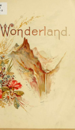 Wonderland, or, The Pacific Northwest and Alaska : with a description of the country traversed by the Northern Pacific Railroad_cover