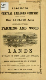 The Illinois central railroad company offers for sale over 1,500,000 acres selected farming and wood lands, in tracts of forty acres and upwards, to suit purchasers, on long credits and at low rates of interest, situated on each side of their railroad, ex_cover